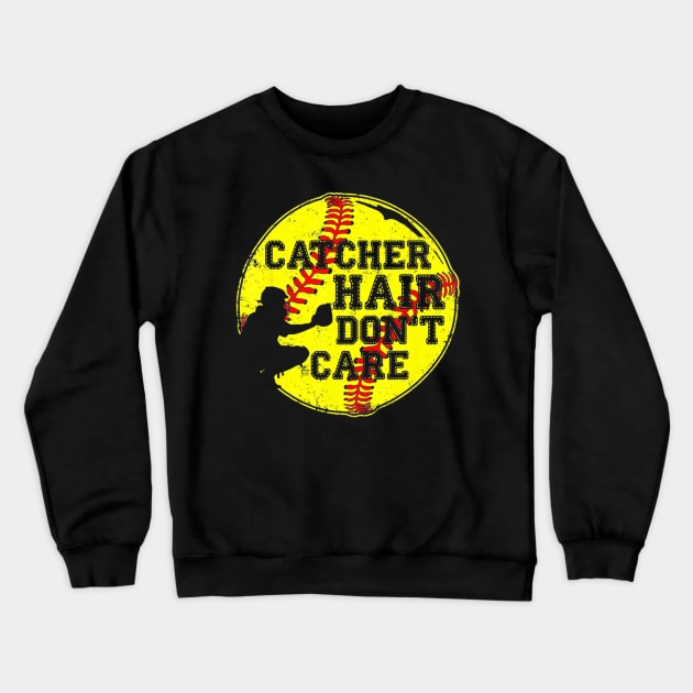 Catcher Hair Dont Care T-Shirt Funny Softball Gift Crewneck Sweatshirt by jrgmerschmann